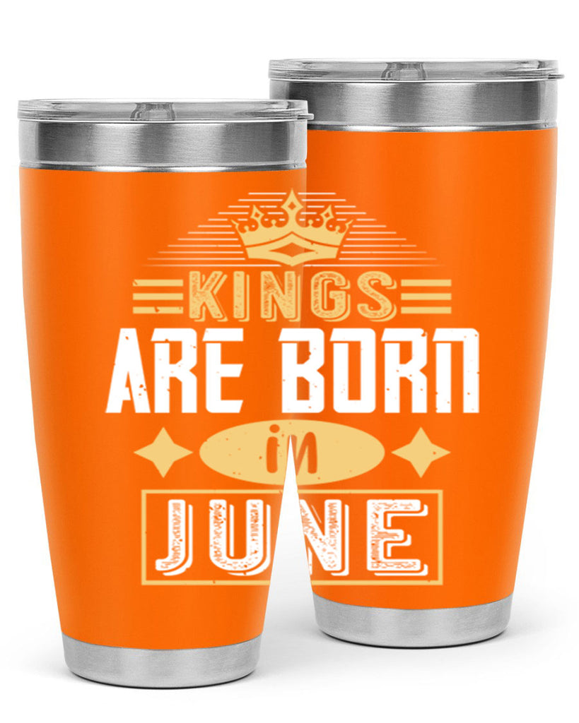 kings are born in june Style 67#- birthday- tumbler