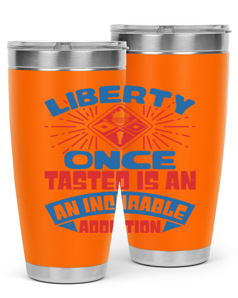 liberty once tasted is addiction Style 33#- Fourt Of July- Tumbler