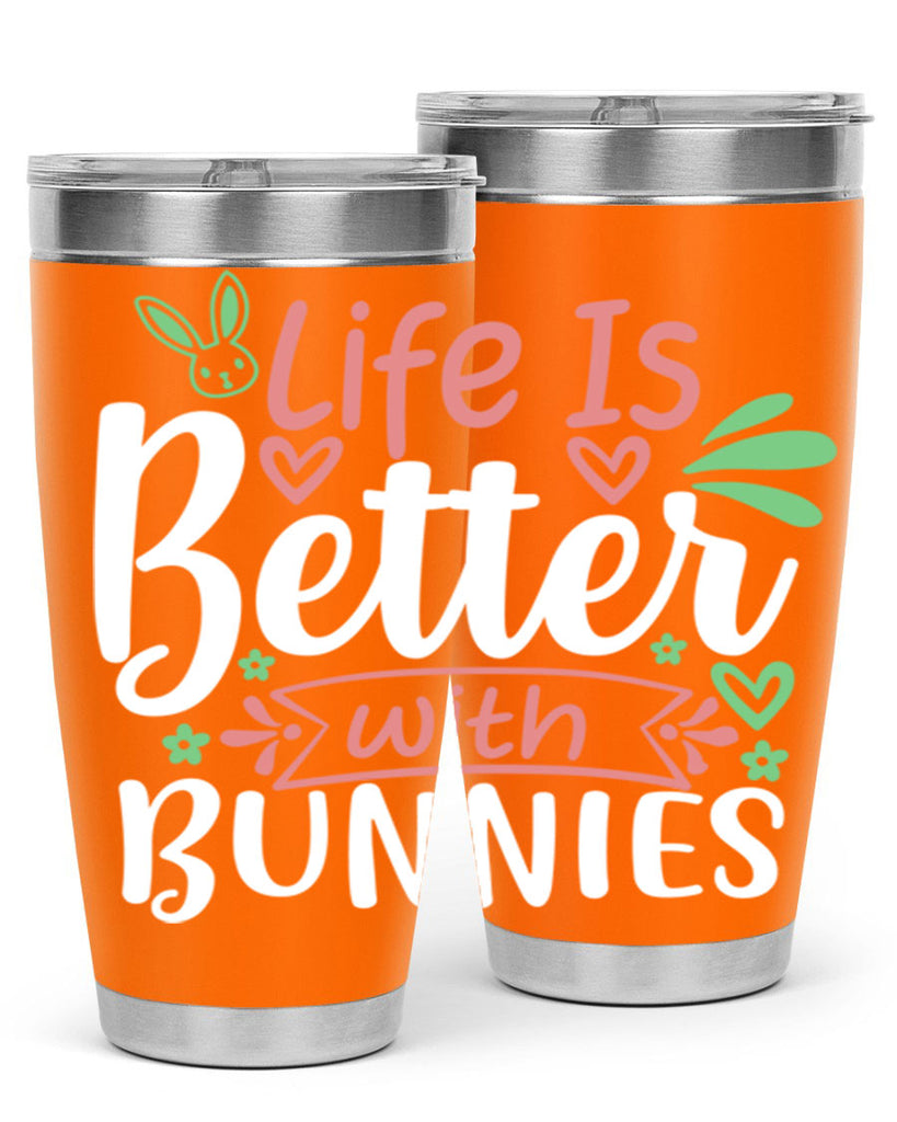 life is better with bunnies 70#- easter- Tumbler