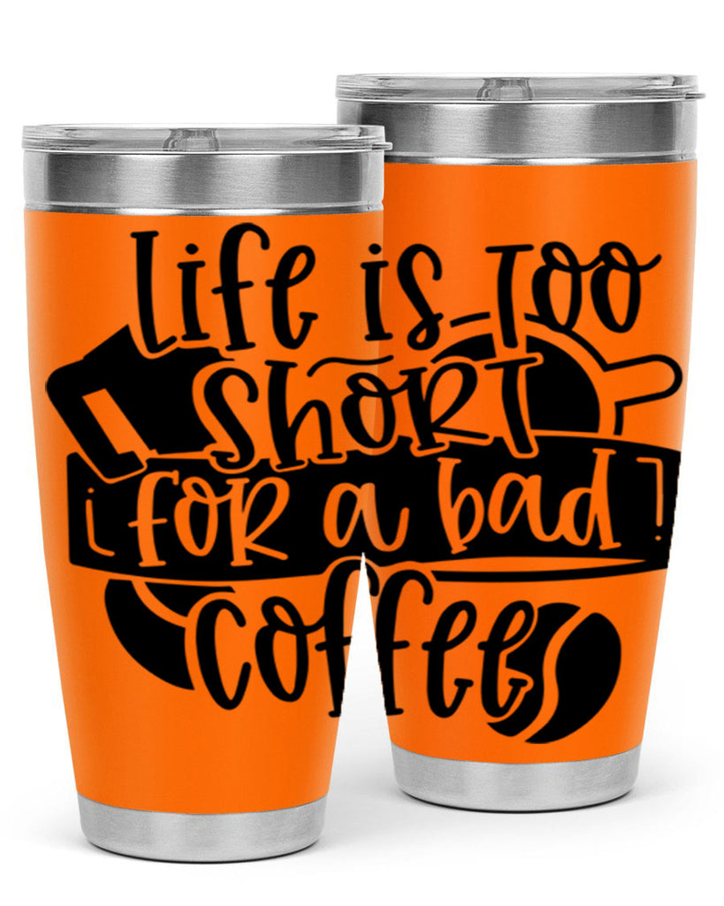 life is too short for a bad coffee 73#- coffee- Tumbler