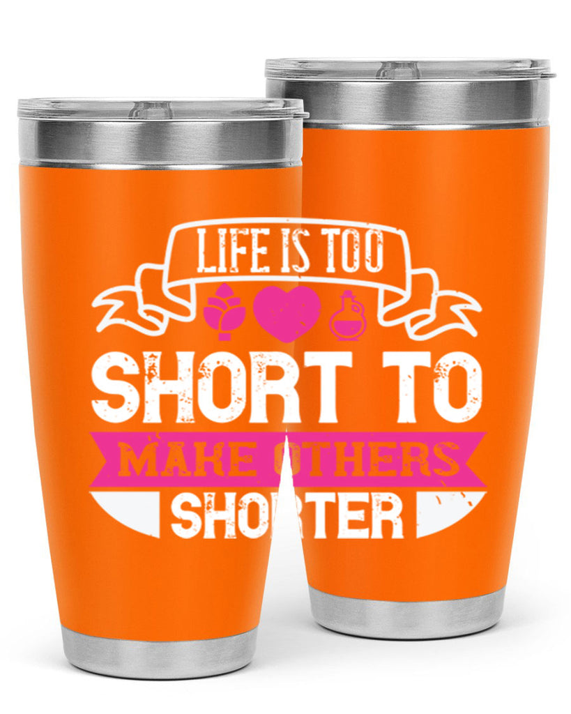 life is too short to make others shorter 124#- vegan- Tumbler