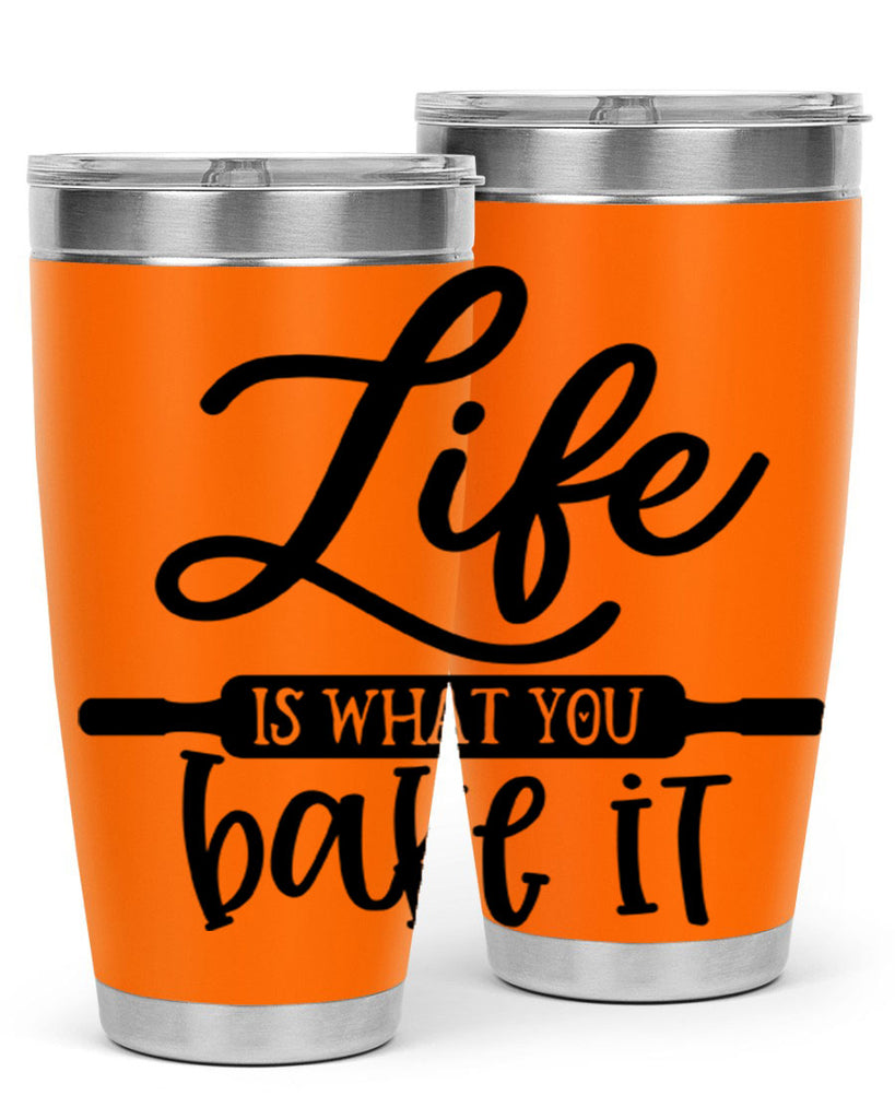 life is what you bake it 87#- kitchen- Tumbler