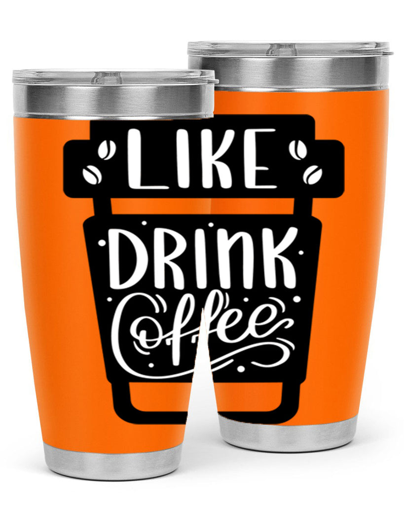 like drink coffee 72#- coffee- Tumbler