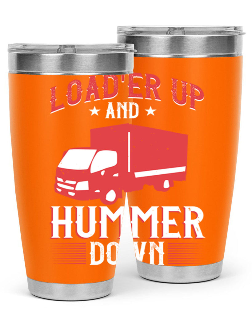 loader up and hummer down Style 32#- truck driver- tumbler