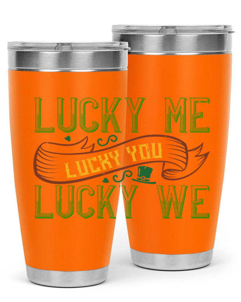 lucky me lucky you lucky me Style 118#- St Patricks Day- Tumbler
