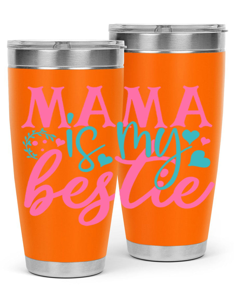 mama is my bestie 324#- mom- Tumbler