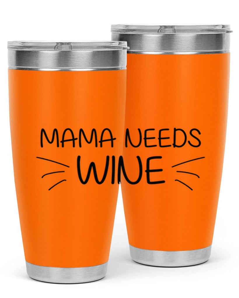 mama needs 131#- mom- Tumbler