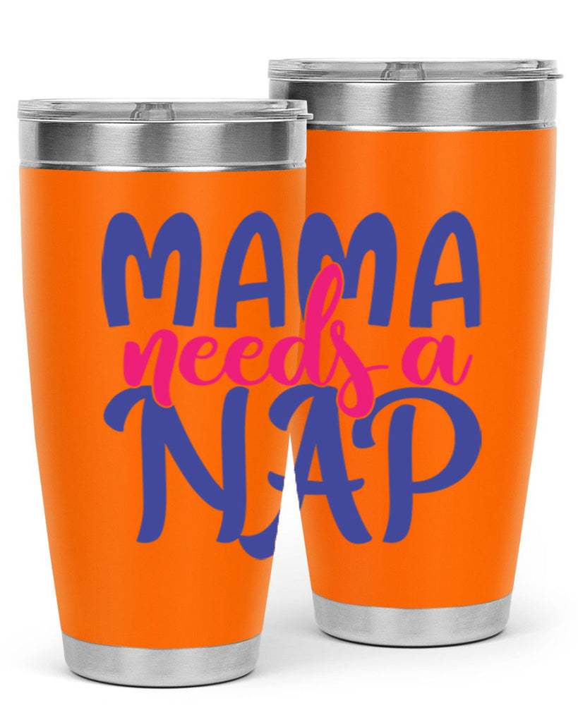 mama needs a nap 383#- mom- Tumbler