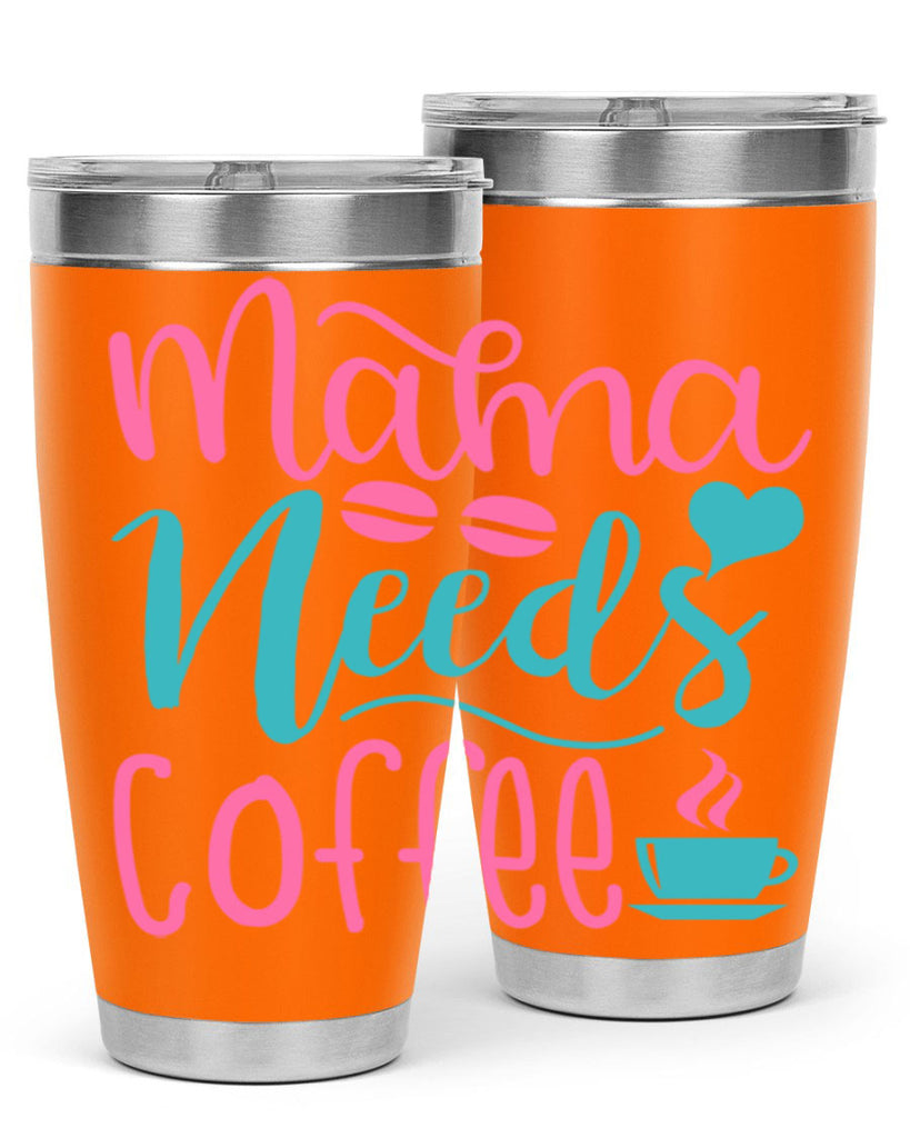 mama needs coffee 192#- coffee- Tumbler