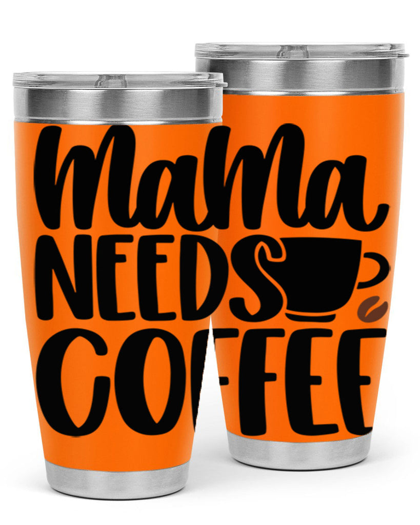 mama needs coffee 68#- coffee- Tumbler