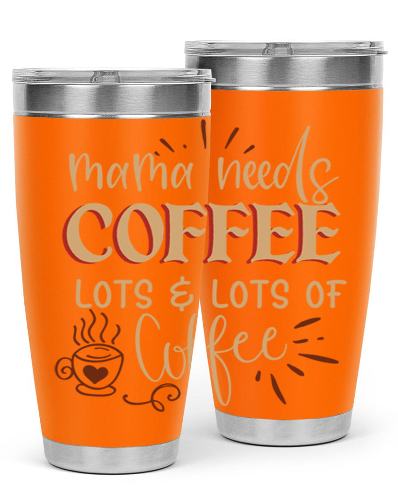 mama needs coffee lots lots of coffee 208#- coffee- Tumbler