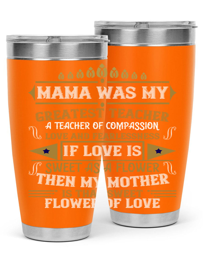 mama was my greatest teacher a teacher of compassion 130#- mom- Tumbler