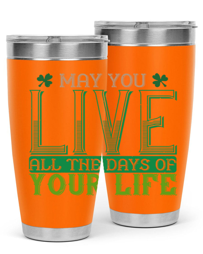 may you kive all the days of your life Style 115#- St Patricks Day- Tumbler