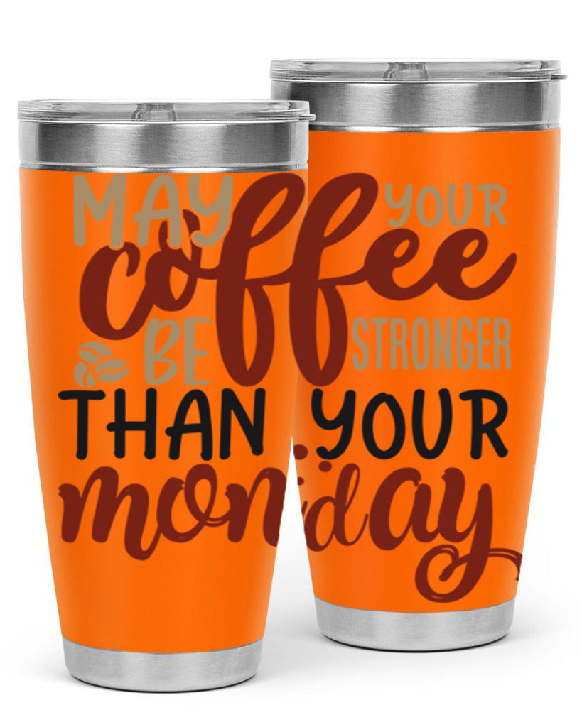 may your coffee be stronger than your monday 206#- coffee- Tumbler