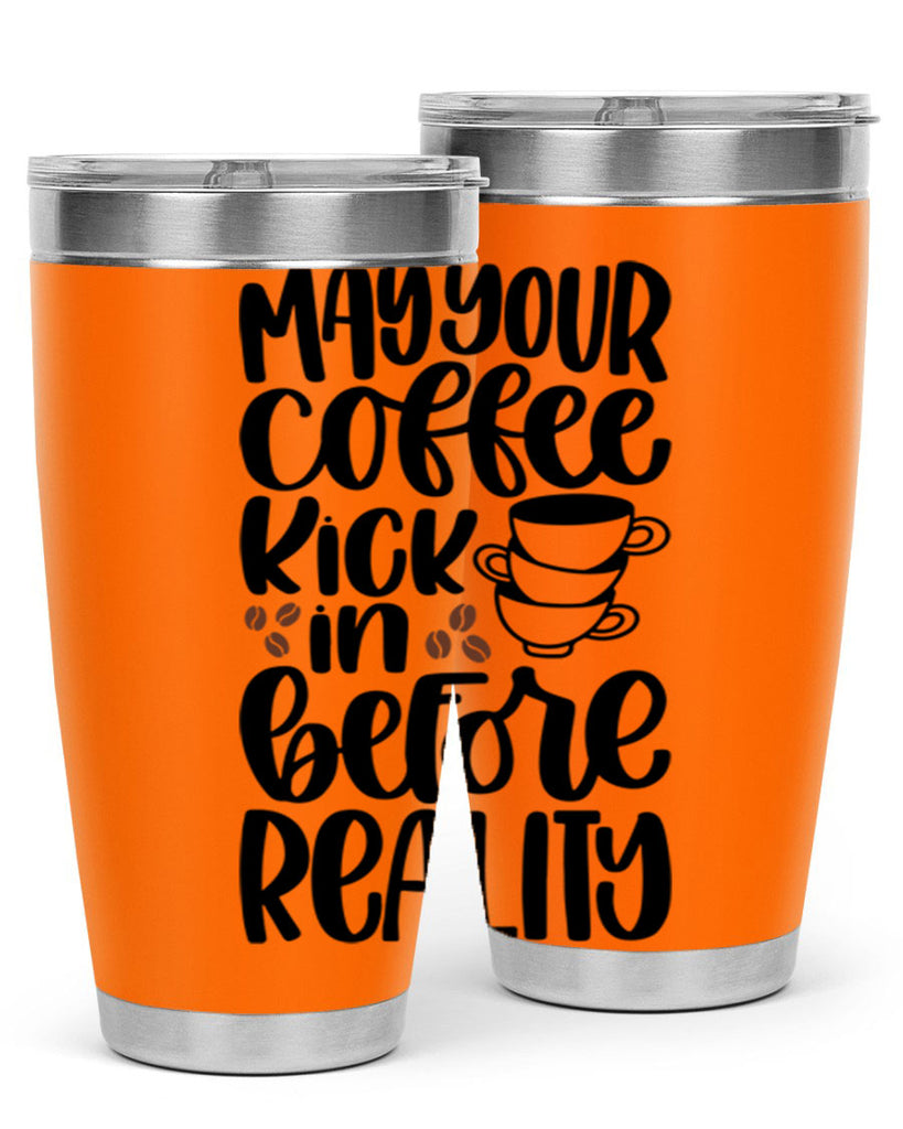 may your coffee kick in 65#- coffee- Tumbler