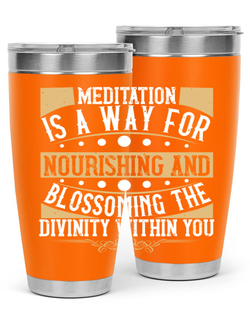 meditation is a way for nourishing and blossoming the divinity within you 72#- yoga- Tumbler