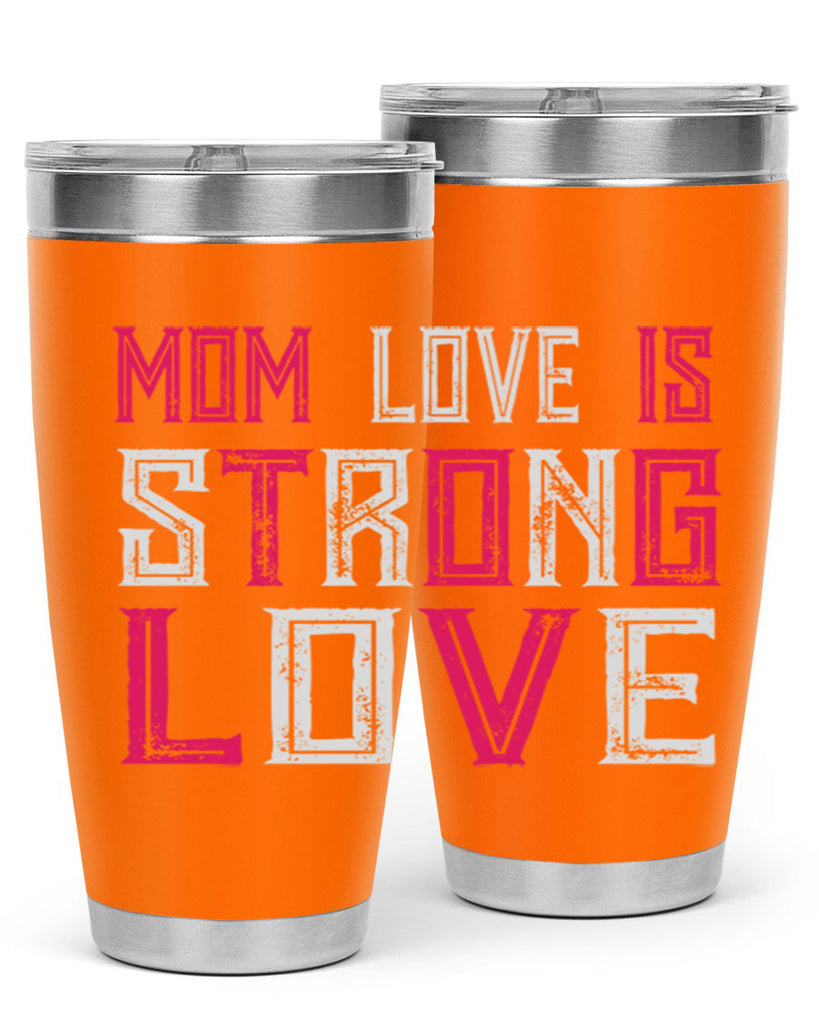 mom love is strong love 122#- mom- Tumbler