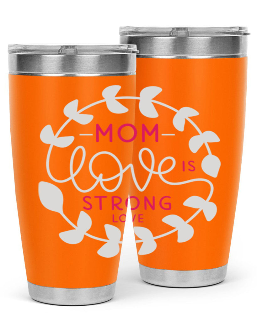 mom love is strong love 123#- mom- Tumbler