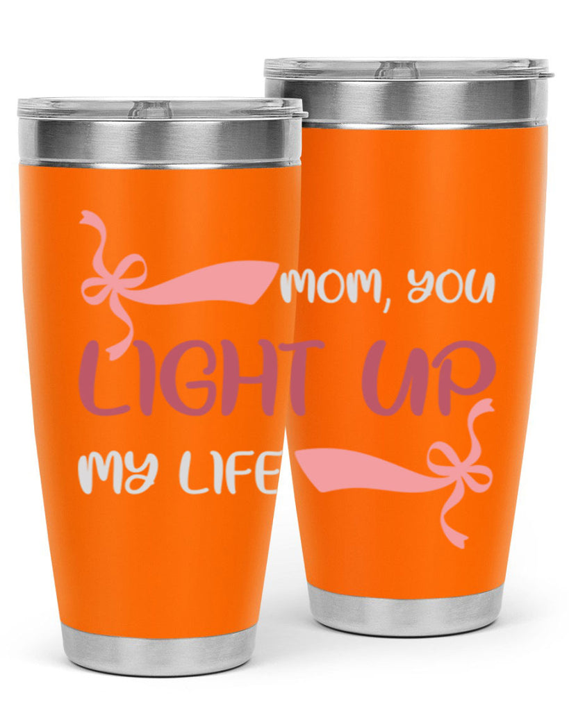 mom you light up my life 115#- mom- Tumbler