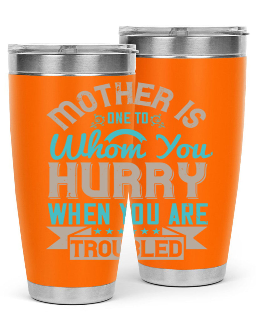 mother is one to whom you hurry when you are troubled 108#- mom- Tumbler