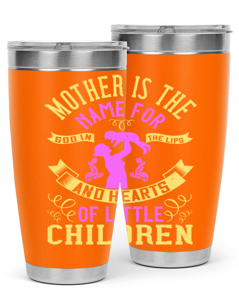 mother is the name for god in the lips and hearts of little children 105#- mom- Tumbler