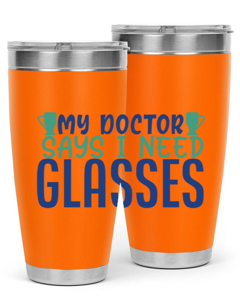 my doctor says i need glasses 179#- wine- Tumbler