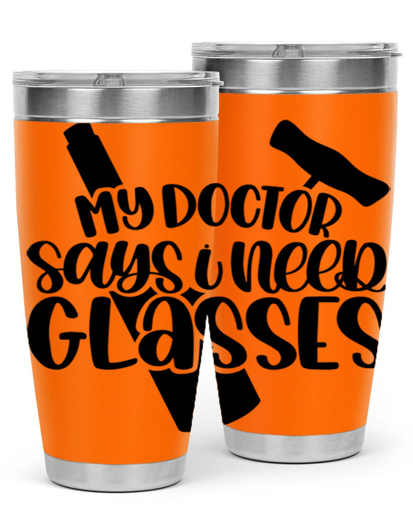 my doctor says i need glasses 36#- wine- Tumbler