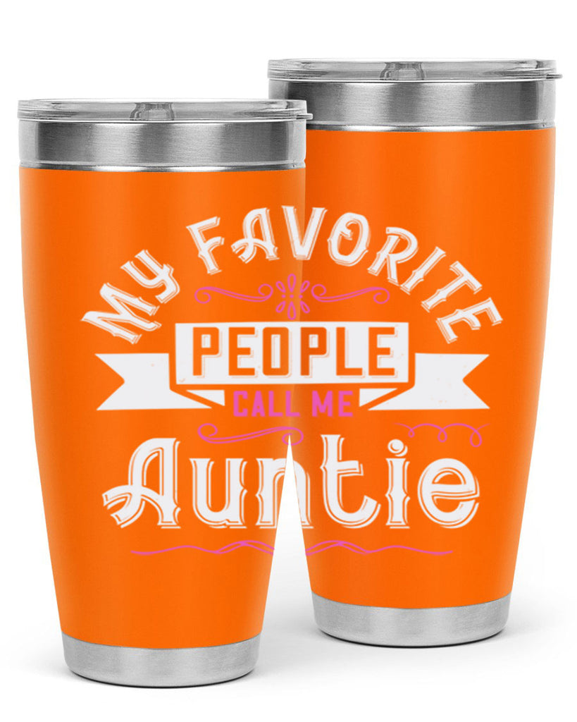 my favorite people call me auntie Style 33#- aunt- Tumbler