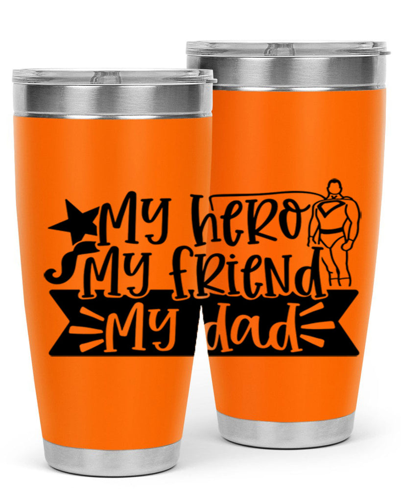 my hero my friend my dad 25#- fathers day- Tumbler