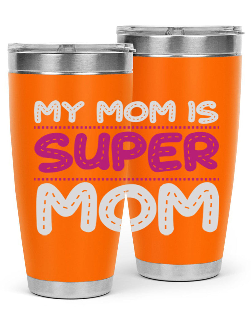 my mom is super mom 90#- mom- Tumbler