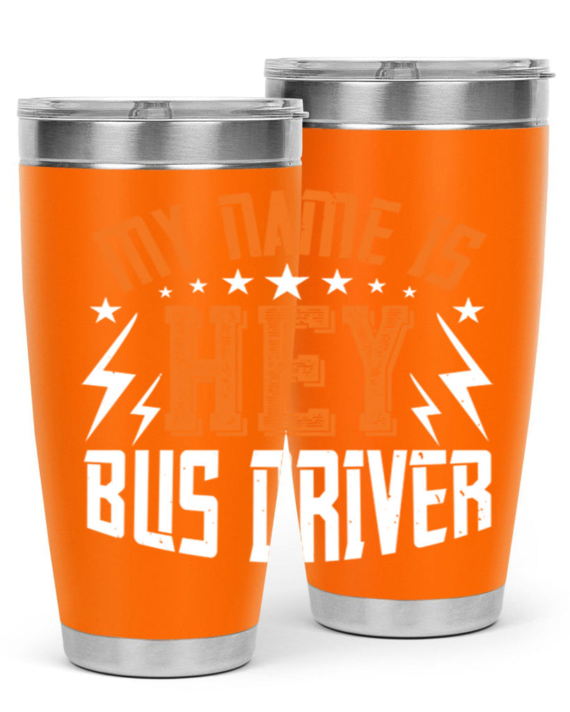 my name is hey bus driver Style 19#- bus driver- tumbler