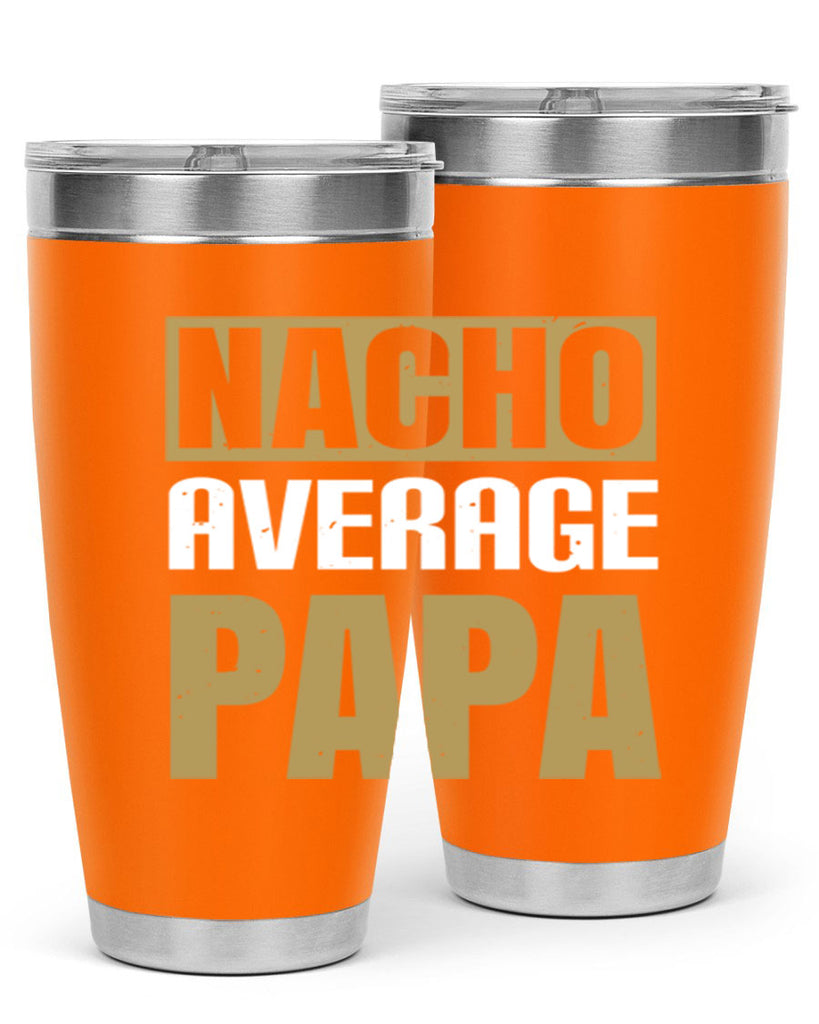 nacho average papa 25#- grandpa - papa- Tumbler