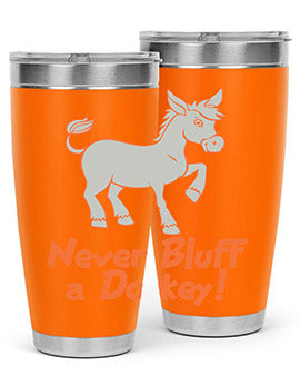 never bluff a donkey Style 2#- donkey- Tumbler