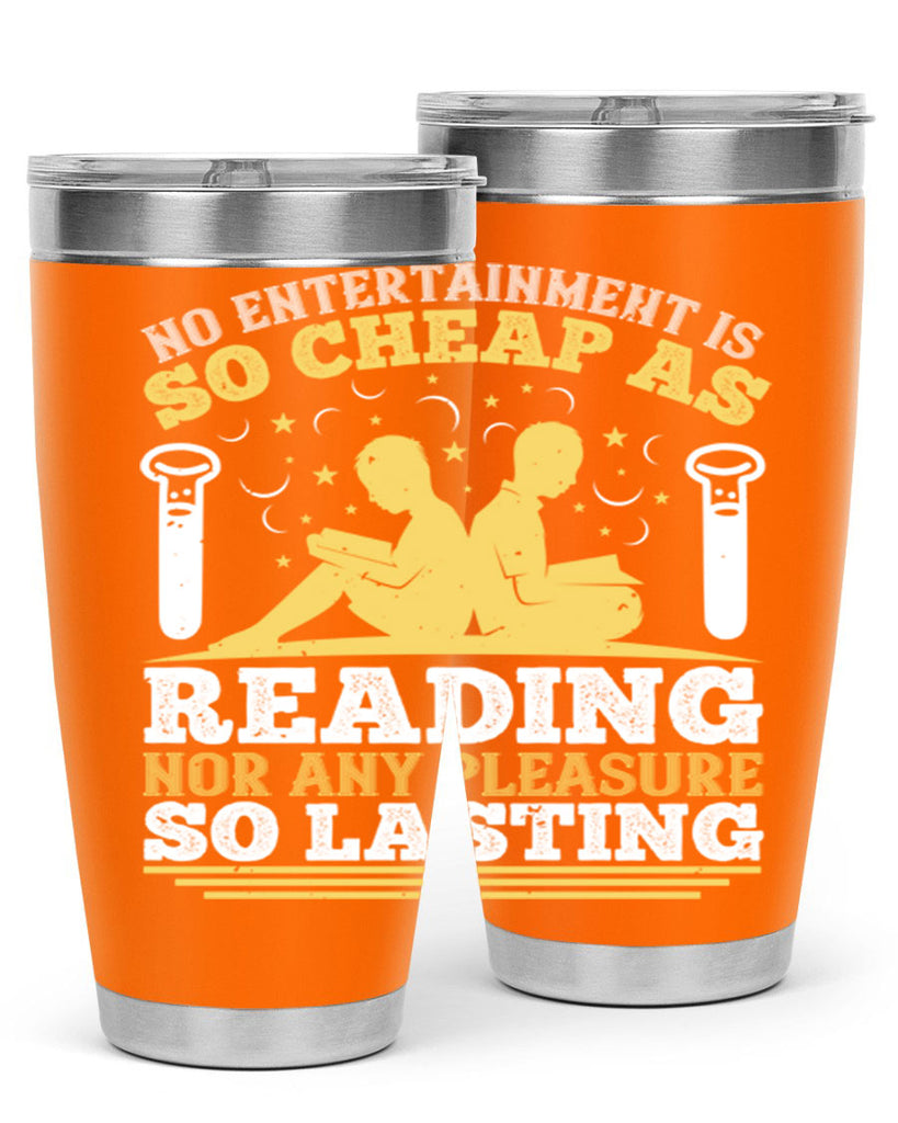 no entertainment is so cheap as reading nor any pleasure so lasting 58#- reading- Tumbler