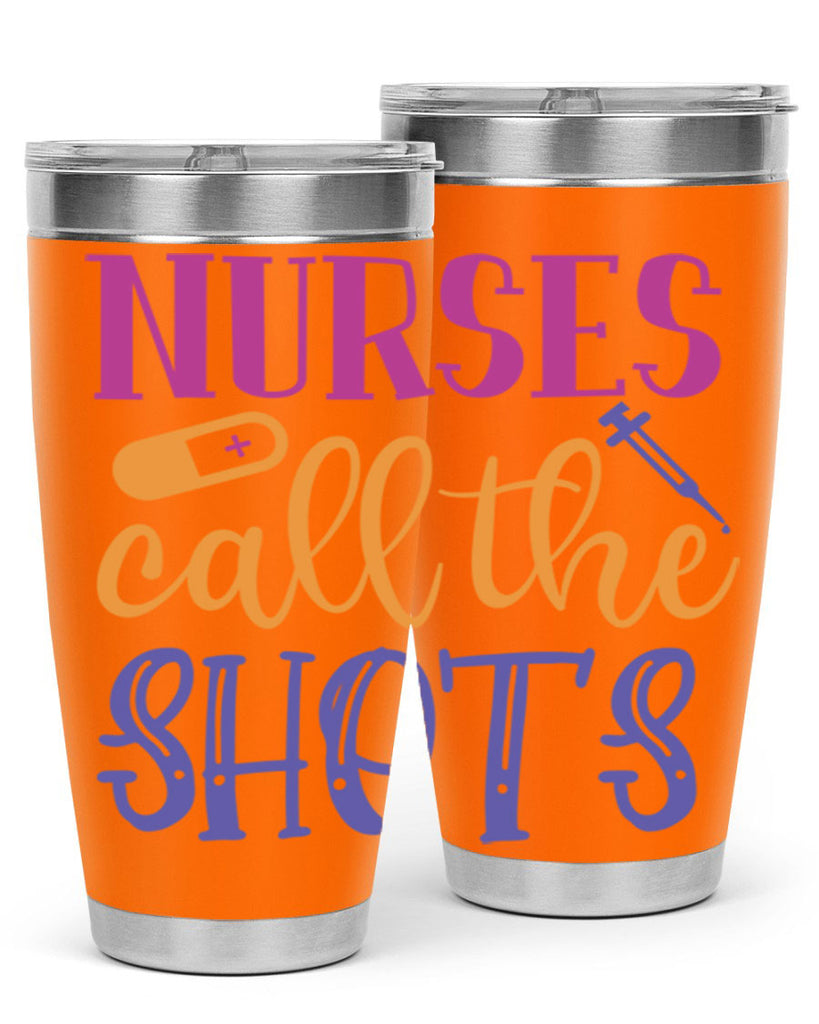 nurses call the shots Style 367#- nurse- tumbler