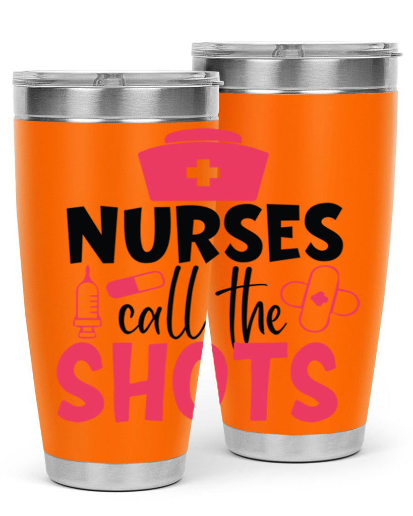 nurses call the shots Style 368#- nurse- tumbler