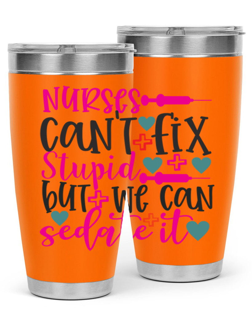 nurses cant fix stupid but we can sedate it Style 366#- nurse- tumbler