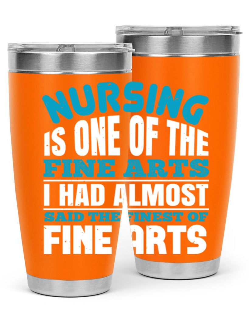 nursing is one of the fine arts Style 259#- nurse- tumbler