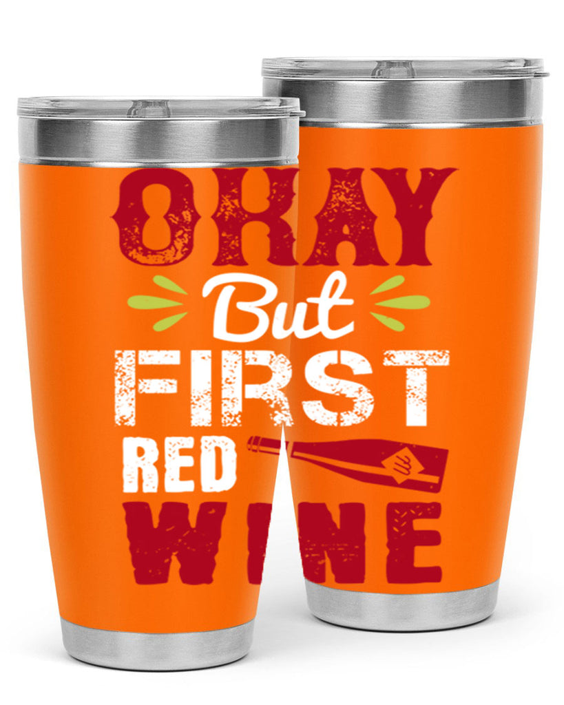 okay but first red wine 124#- wine- Tumbler