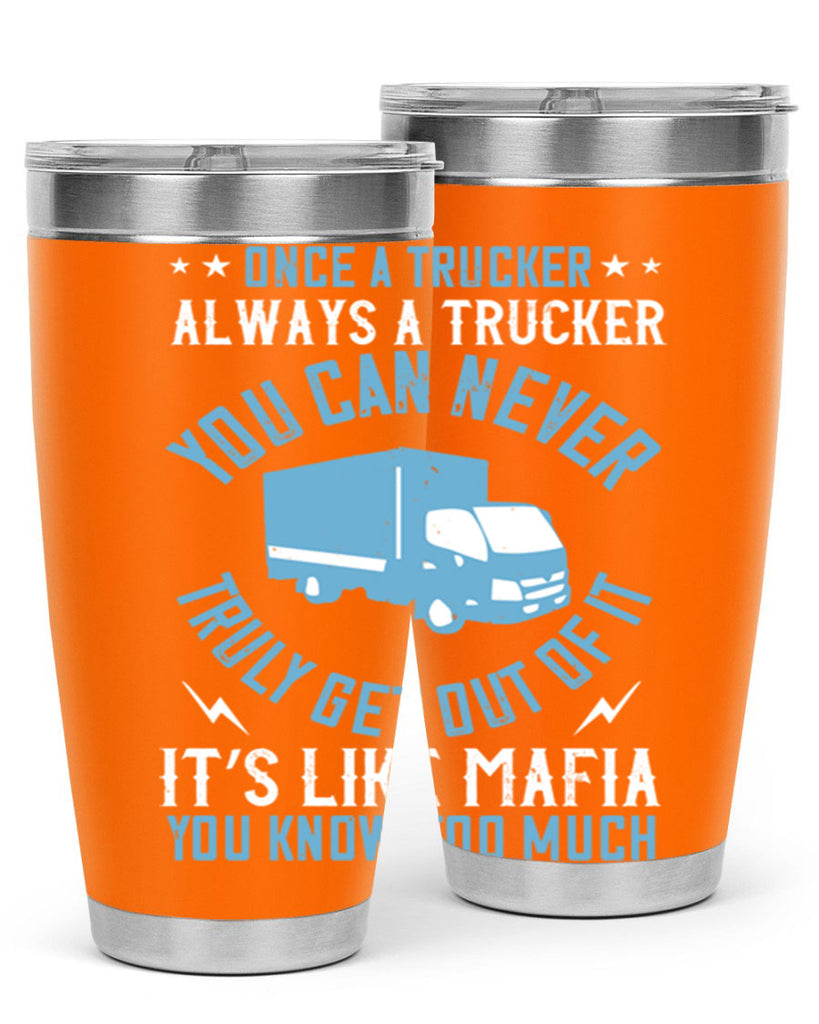 once a trucker always a trucker you z Style 25#- truck driver- tumbler