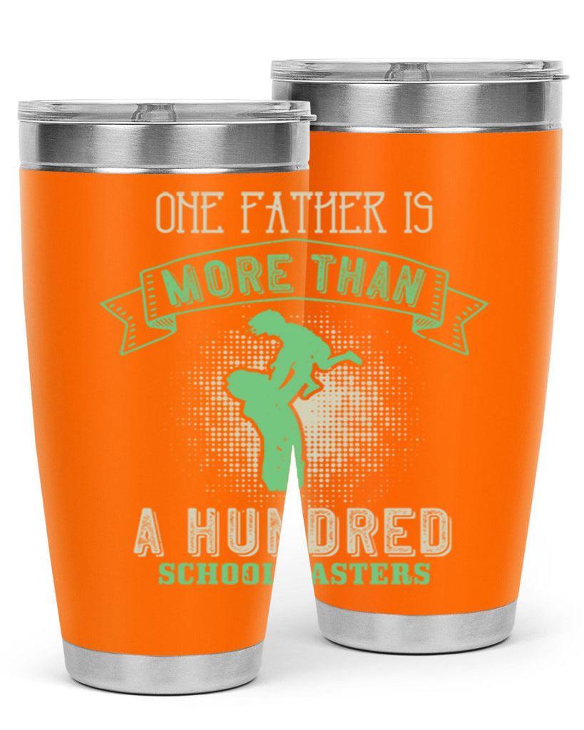 one father is more than a hundred schoolmasters 193#- fathers day- Tumbler