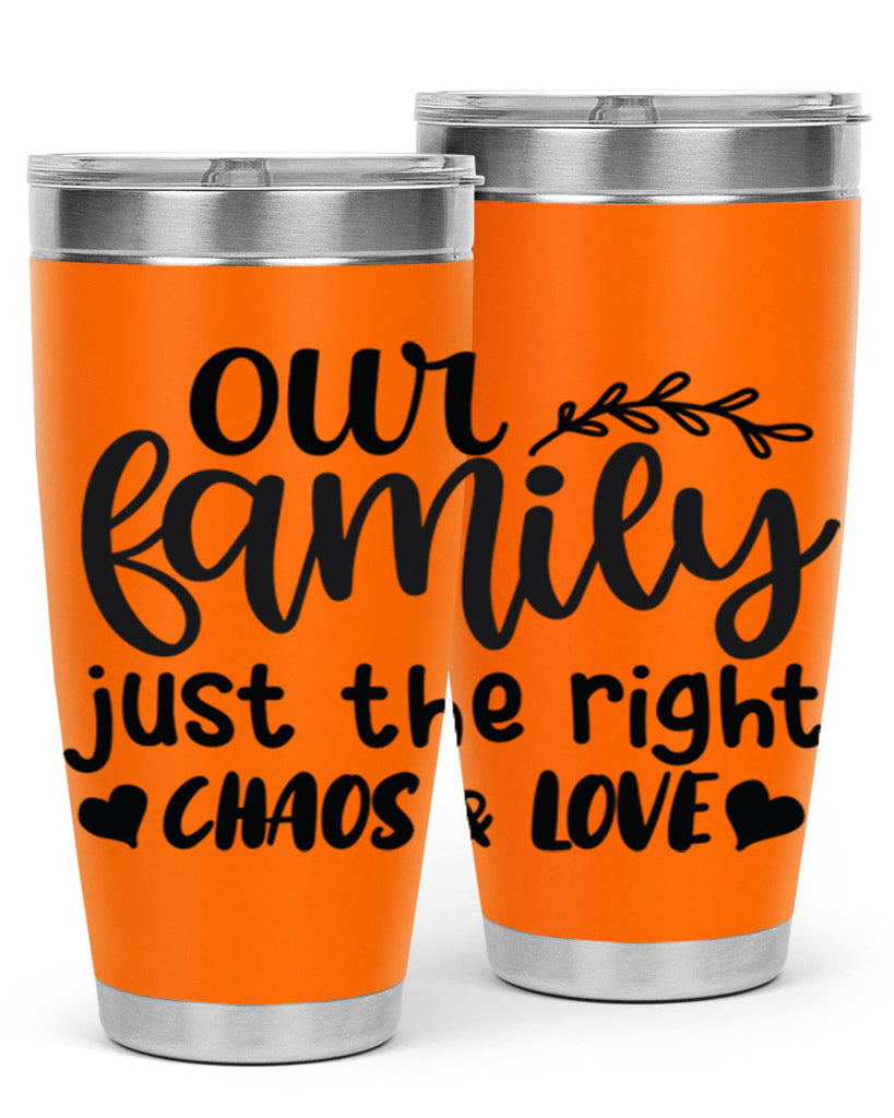 our family just the right chaos love 22#- family- Tumbler