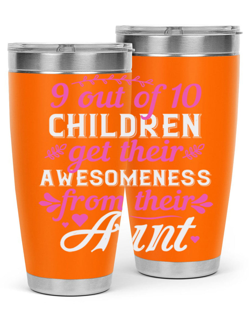 out of children get their awesomeness from their aunt Style 57#- aunt- Tumbler