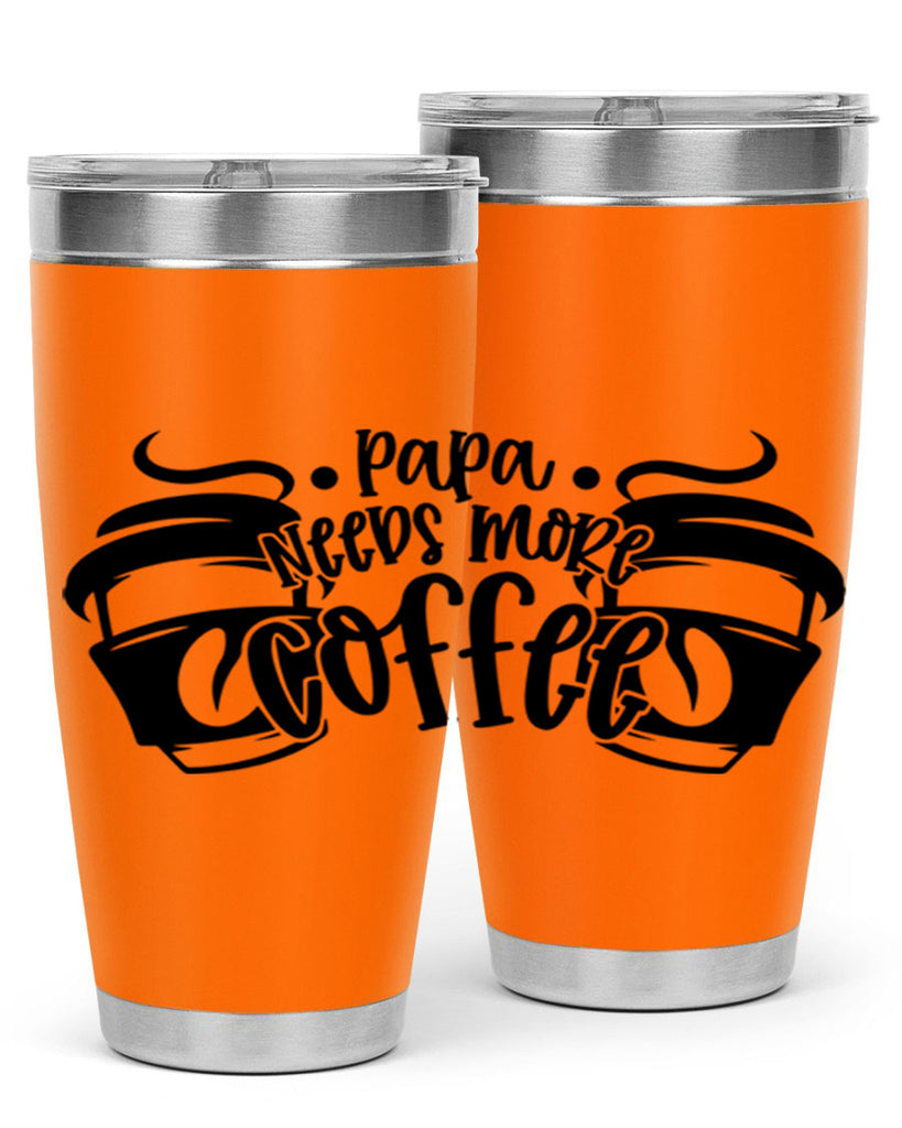 papa needs more coffee 50#- coffee- Tumbler