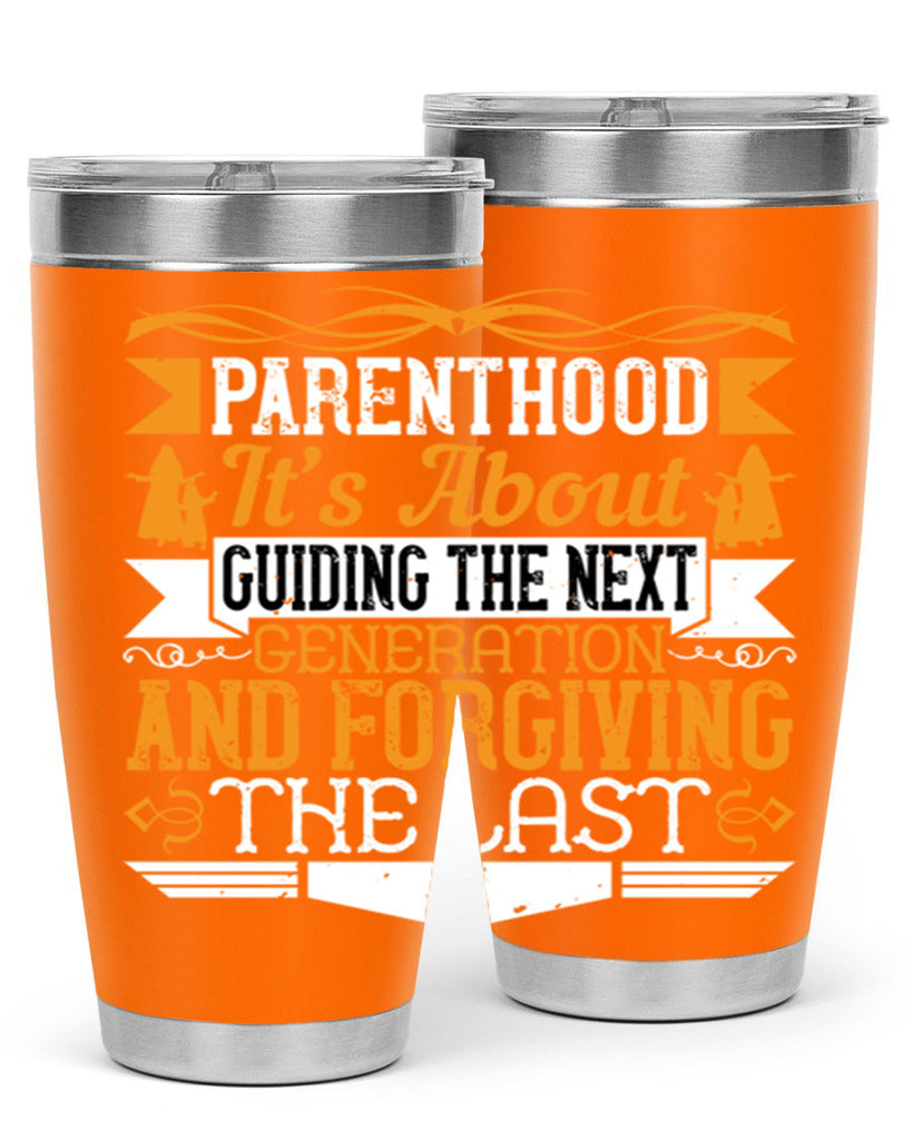 parenthood…it’s about guiding the next generation and forgiving the last 30#- Parents Day- Tumbler
