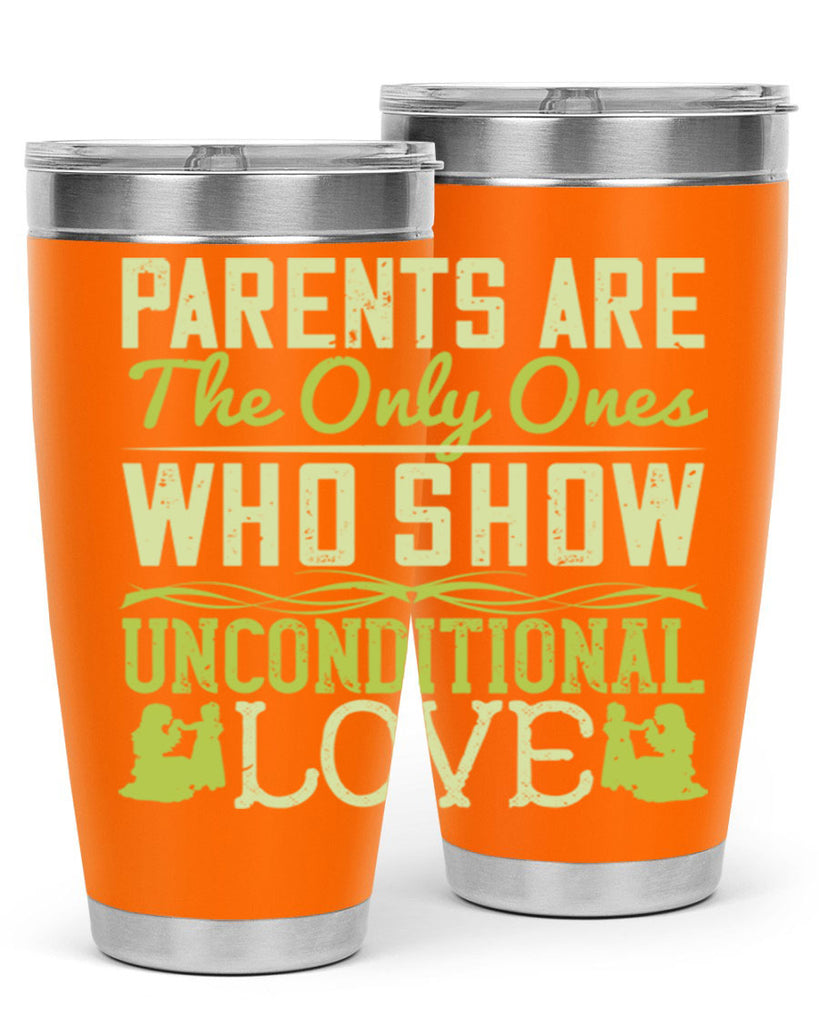 parents are the only ones who show unconditional love 26#- Parents Day- Tumbler