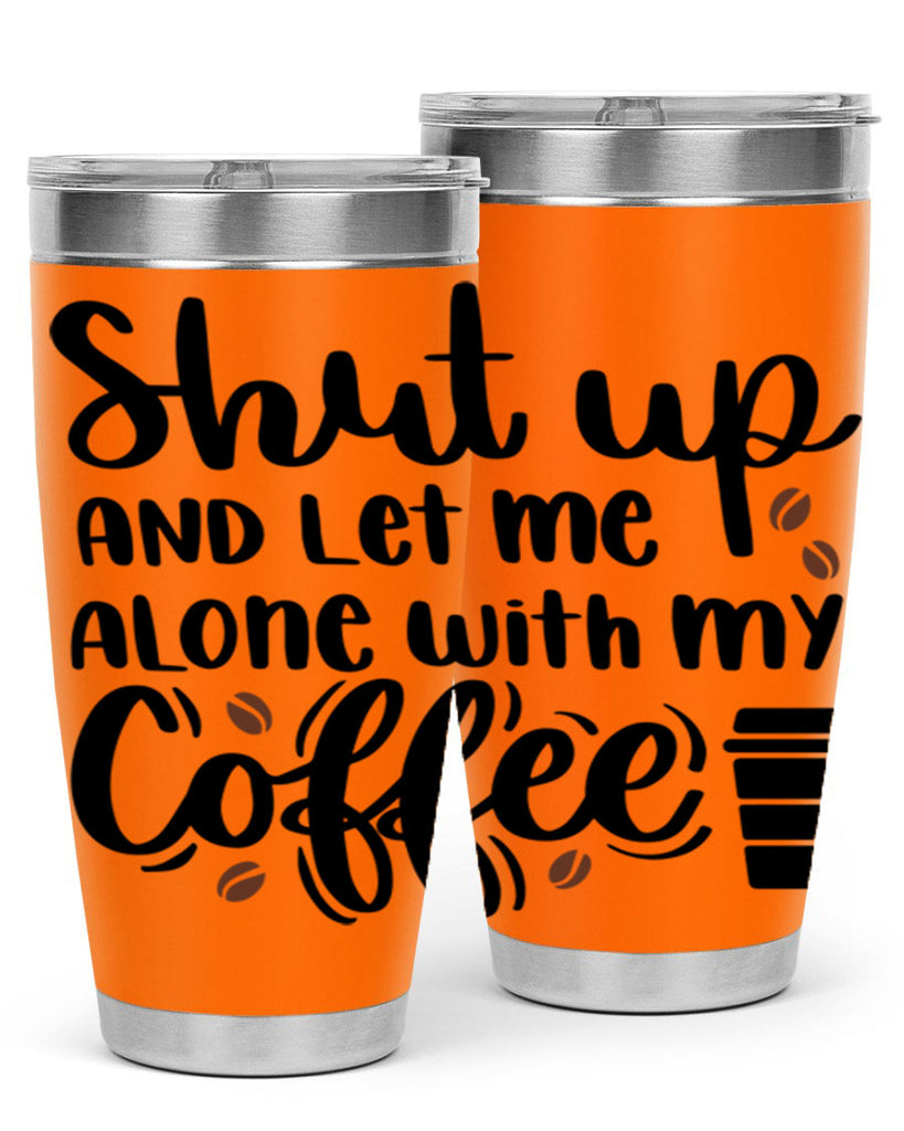 shut up and let me alone 36#- coffee- Tumbler