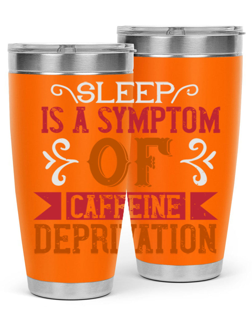 sleep is a symptom of caffeine deprivation 233#- coffee- Tumbler