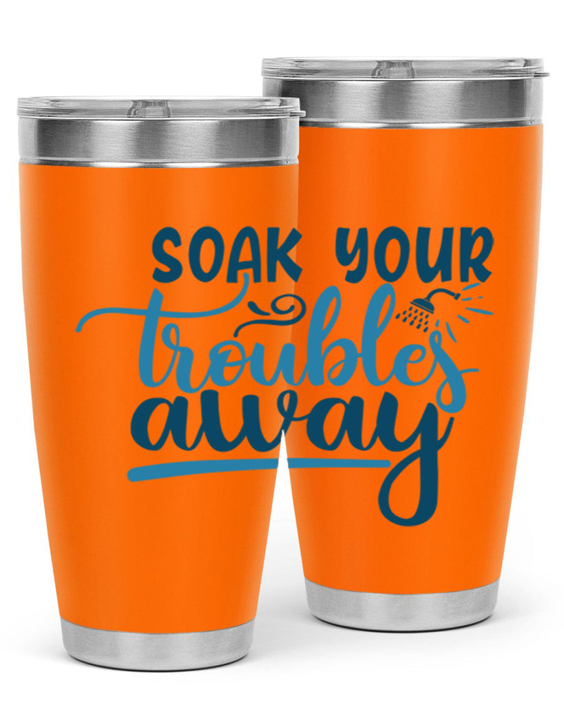 soak your troubles away 58#- bathroom- Tumbler