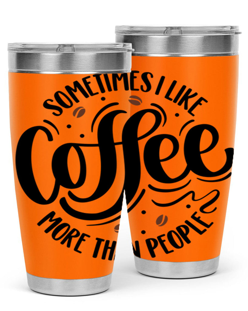 sometimes i like coffee more than people 34#- coffee- Tumbler